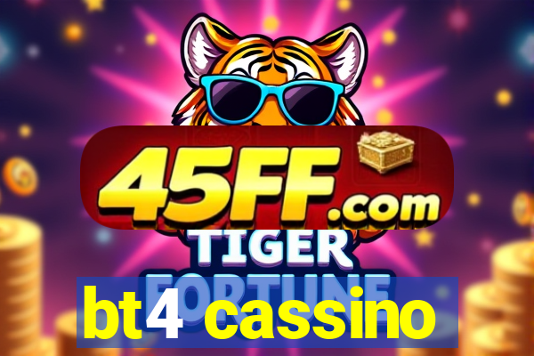 bt4 cassino